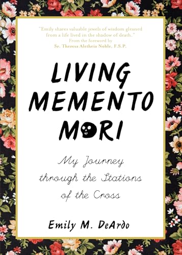 Living Memento Mori: My Journey Through the Stations of the Cross von Ave Maria Press